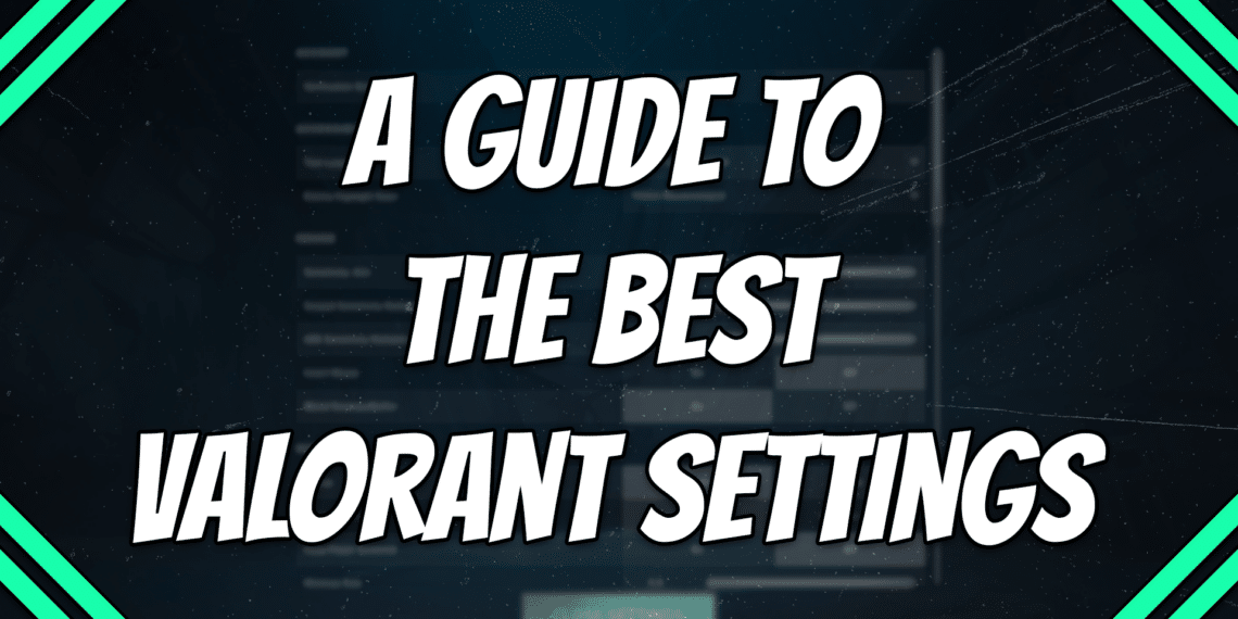 A guide to the best Valorant settings title card.