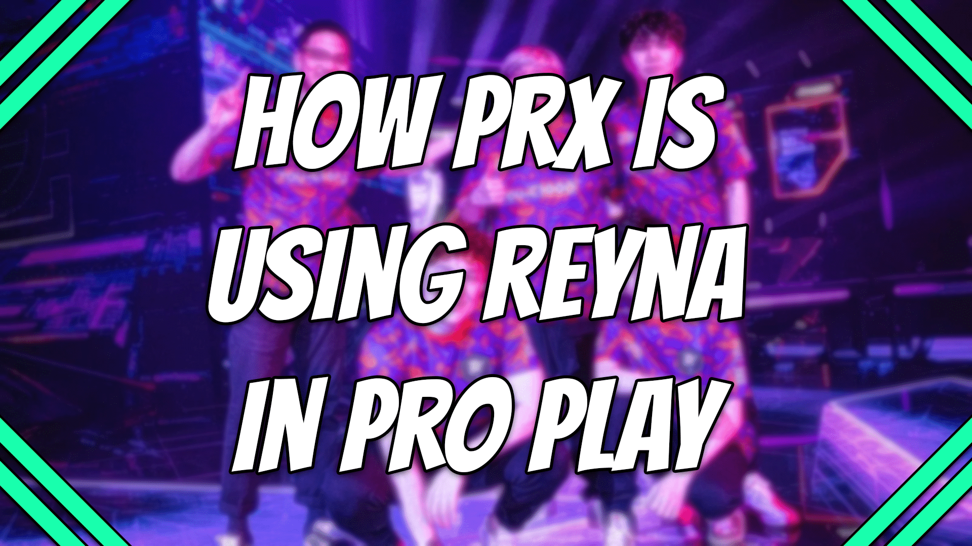How PRX is using reyna in pro play title card