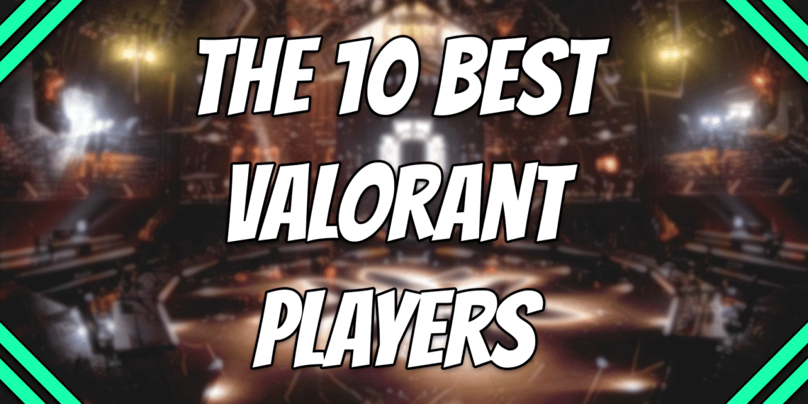 The 10 best Valorant players title card