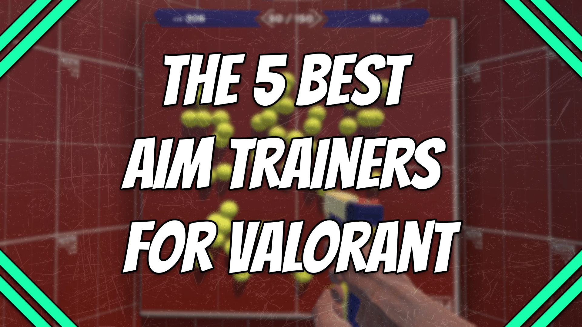 The 5 Best Aim Trainers for Valorant title card.