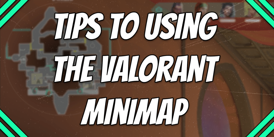 Tips to Using the Valorant Minimap title card