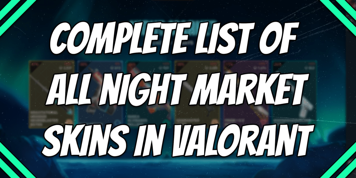 Complete List of All Night Market Skins in Valorant