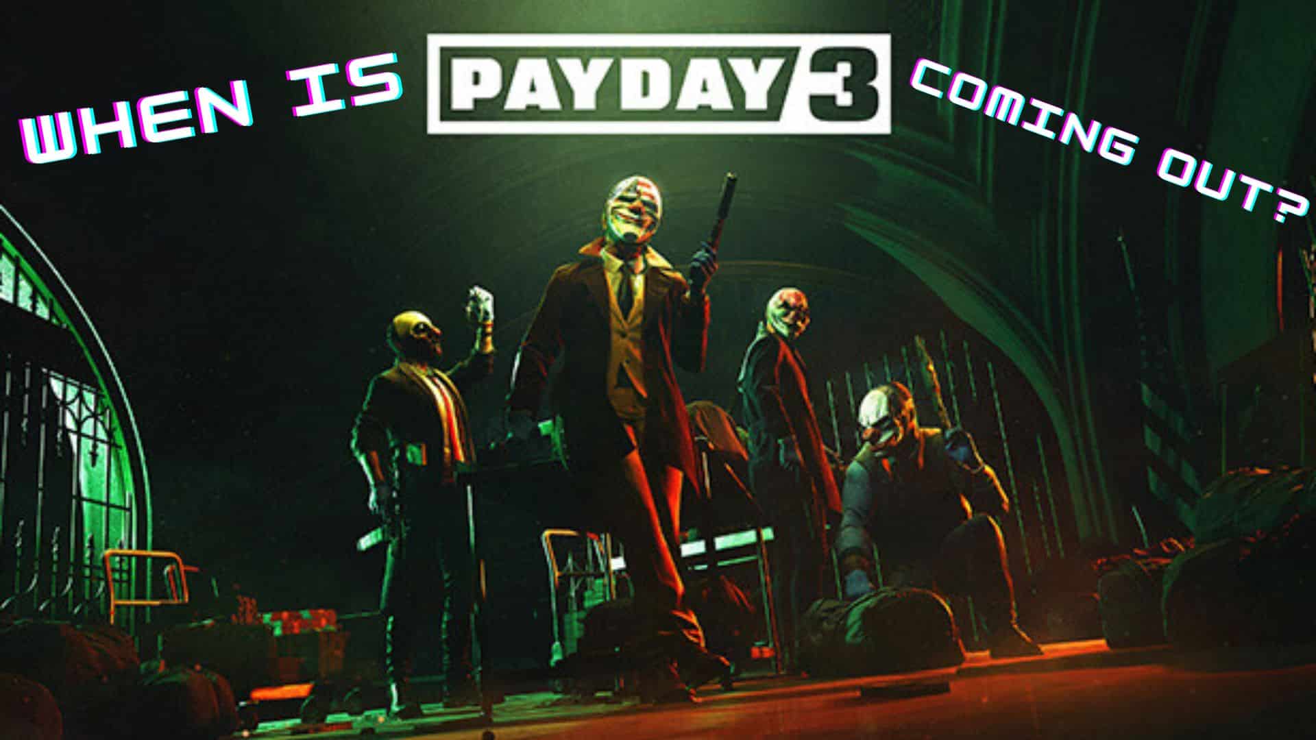 When is Payday 3 coming out