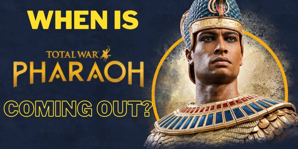 When is Total War: Pharaoh Coming Out