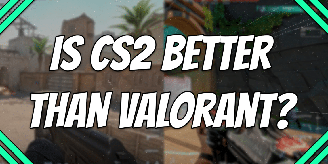 is cs2 better than Valorant title card